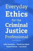 Everyday Ethics for the Criminal Justice Professional 1594608830 Book Cover
