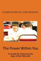The Power Within You : A Guide for Entering the Age of Bar Mitzvah 1984935100 Book Cover