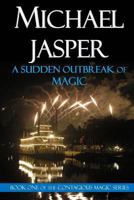 A Sudden Outbreak of Magic 0692625720 Book Cover