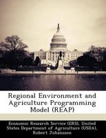 Regional Environment and Agriculture Programming Model (Reap) - Scholar's Choice Edition 1297044983 Book Cover