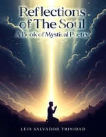 Reflections of the Soul: A Book of Mystical Poetry B0GNDD74LN Book Cover