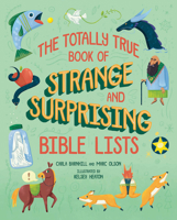 The Totally True Book of Strange and Surprising Bible Lists 1506469469 Book Cover