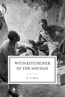 With Kitchener in the Soudan: A Story of Atbara and Omdurman 1515204286 Book Cover