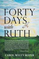 Forty Days with Ruth 149078957X Book Cover