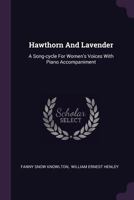 Hawthorn And Lavender: A Song-cycle For Women's Voices With Piano Accompaniment 1378362268 Book Cover