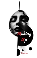 Making Up: Poems 1734170239 Book Cover