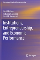 Institutions, Entrepreneurship, and Economic Performance 3030133753 Book Cover