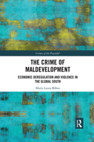 The Crime of Maldevelopment: Economic Deregulation and Violence in the Global South 0367483580 Book Cover