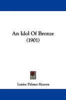 An Idol Of Bronze 1165271087 Book Cover