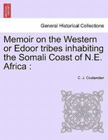 Memoir on the Western or Edoor Tribes Inhabiting the Somali Coast of N.E. Africa 1535807199 Book Cover