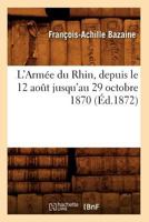 L'armée Du Rhin Depuis Le 12 Août Jusqu'au 29 Octobre 1870 1147240043 Book Cover