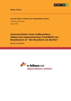 Innenansichten eines Au�enseiters. Selbst-und angenommenes Fremdbild von Brasilianern in Um Brasileiro em Berlim 3346359565 Book Cover