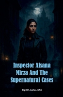 Inspector Afsana Mirza and the Supernatural Cases B0F8LK4JMN Book Cover
