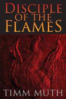 Disciple of the Flames 0990454800 Book Cover