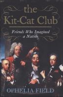 The Kit-Cat Club: Friends Who Imagined a Nation 000717893X Book Cover