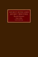 Secret Rites and Secret Writing: Royalist Literature, 1641 1660 0521107962 Book Cover