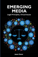 Emerging Media: Legal Principles, Virtual Issues 1516536576 Book Cover