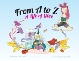 A to Z: A Life of Glee 1949474828 Book Cover