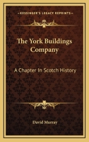The York Buildings Company: A Chapter In Scotch History 1163590126 Book Cover