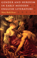 Gender and Heroism in Early Modern English Literature 0226725723 Book Cover
