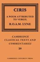 Ciris: A Poem Attributed to Vergil (Cambridge Classical Texts and Commentaries) 0521606993 Book Cover