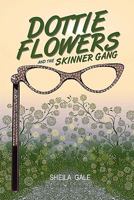 Dottie Flowers and the Skinner Gang 1591463629 Book Cover