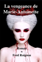 La vengeance de Marie-Antoinette 2953911049 Book Cover