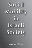 Social Mobility in Israeli Society 087855176X Book Cover