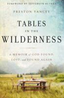 Tables in the Wilderness: A Memoir of God Found, Lost, and Found Again 0310338824 Book Cover