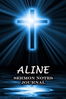 Aline Sermon Notes Journal: An Inspirational Worship Workbook For Christian To Record, Remember and Reflect For Teens Women Men Name or Surname Cover Print 1654778427 Book Cover