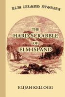 The Hard-Scrabble of Elm Island - Primary Source Edition 1546914277 Book Cover