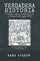 VERDADERA HISTORIA: Cautivo entre caníbales en el Brasil del siglo XVI (Nueva traduccion Castellana) (Crónicas de la Conquista de América) (Spanish Edition) B0HHCW8XZP Book Cover