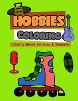 Hobbies Coloring: Coloring Books for Kids & Toddlers 1983231339 Book Cover