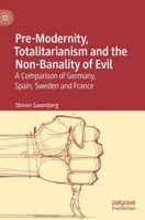 Pre-Modernity, Totalitarianism and the Non-Banality of Evil : A Comparison of Germany, Spain, Sweden and France 3030281949 Book Cover