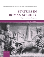 Statues in Roman Society: Representation and Response (Oxford Studies in Ancient Culture & Representation) 0199599718 Book Cover