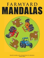 Farmyard Mandalas - Beautiful mandalas with a farmyard theme for colouring in 3839144272 Book Cover