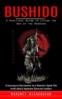 Bushido: A Practical Guide to Living the Way of the Warrior 1999550277 Book Cover
