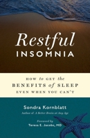 Restful Insomnia: How to Get the Benefits of Sleep Even When You Can't 1573244678 Book Cover