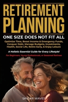 Retirement Planning: One Size Does Not Fit All 1964806011 Book Cover