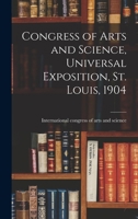 Congress of Arts and Science, Universal Exposition, St. Louis, 1904 1018962026 Book Cover
