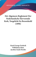 Het Algemeen Reglement Der Nederlandsche Hervormde Kerk, Toegelicht En Beoordeeld (1896) 1161195602 Book Cover