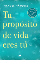 Tu Prop�sito de Vida Eres T� / Your Life Purpose Is You 8418620307 Book Cover