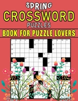Spring Crossword Puzzles Book For Puzzle Lover: Celebrate Spring with Engaging Crossword Puzzles B0BYRGZY9P Book Cover
