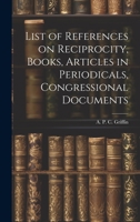 List of References on Reciprocity, Books, Articles in Periodicals, Congressional Documents 1020912227 Book Cover