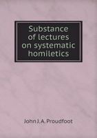 Substance of Lectures on Systematic Homiletics 5518891962 Book Cover
