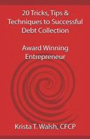 20 Tricks, Tips & Techniques on Successful Debt Collection: Award Winning Entrep 0995258805 Book Cover
