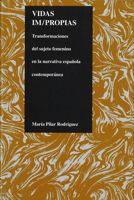 Vidas impropias: transformaciones del sujeto femenino en la narrativa española contemporánea 1557531641 Book Cover