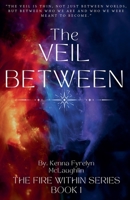 The Veil Between (Fire Within) B0F9MV6JF8 Book Cover