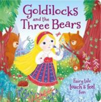 Goldilocks and the Three Bears (Touch and Feel Fairy Tales) 1786702231 Book Cover