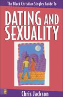 Black Christian Singles Guide to Dating and Sexuality, The 031022344X Book Cover